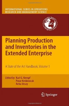 Planning Production and Inventories in the Extended Enterprise: A State of the Art Handbook, Volume 1