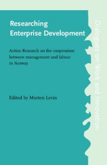 Researching Enterprise Development: Action Research on the Cooperation Between Management and Labour in Norway (Dialogues on Work & Innovation)