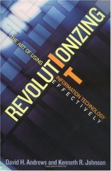 Revolutionizing IT: The Art of Using Information Technology Effectively