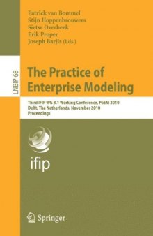The Practice of Enterprise Modeling: Third IFIP WG 8.1 Working Conference, PoEM 2010, Delft, The Netherlands, Novermber 9-10, 2010, Proceedings (Lecture Notes in Business Information Processing)
