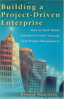 Building a Project-Driven Enterprise: How to Slash Waste and Boost Profits Through Lean Project Management