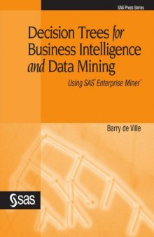 Decision Trees for Business Intelligence and Data Mining: Using SAS Enterprise Miner