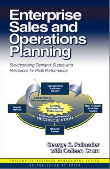 Enterprise Sales and Operations Planning: Synchronizing Demand, Supply and Resources for Peak Performance