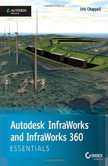 Autodesk InfraWorks and InfraWorks 360 Essentials: Autodesk Official Press