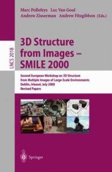 3D Structure from Images — SMILE 2000: Second European Workshop on 3D Structure from Multiple Images of Large-Scale Environments Dublin, Irleand, July 1–2, 2000 Revised Papers
