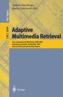 Adaptive Multimedia Retrieval: First International Workshop, AMR 2003, Hamburg, Germany, September 15-16, 2003, Revised Selected and Invited Papers