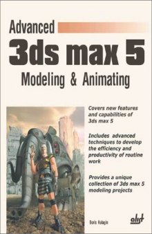 Advanced 3Ds Max 5: Modeling and Animating