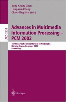 Advances in Multimedia Information Processing — PCM 2002: Third IEEE Pacific Rim Conference on Multimedia Hsinchu, Taiwan, December 16–18, 2002 Proceedings