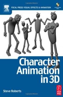 Character Animation in 3D (Focal Press Visual Effects and Animation Series)
