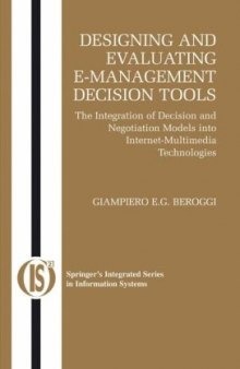 Designing and Evaluating E-Management Decision Tools: The Integration of Decision and Negotiation Models into Internet-Multimedia Technologies (Integrated Series in Information Systems)