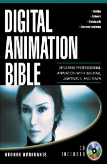 Digital Animation Bible Creating Professional Animation With 3Ds Max Lightwave And Maya