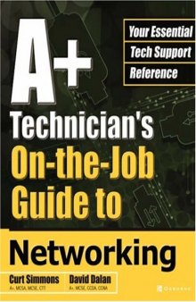 A+ Technician's On-the-Job Guide to Networking