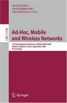 Ad-hoc, Mobile and Wireless Networks: 7th International Conference, ADHOC-NOW 2008 Sophia-Antipolis, France, September 10-12, 2008 Proceedings