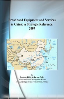 Broadband Equipment and Services in China: A Strategic Reference, 2007