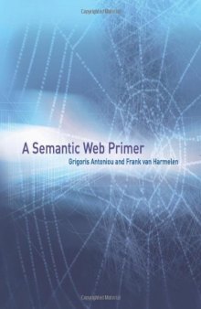 A Semantic Web Primer (Cooperative Information Systems)