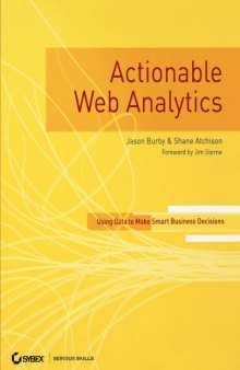 Actionable web analytics: using data to make smart business decisions