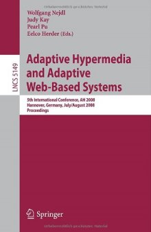Adaptive Hypermedia and Adaptive Web-Based Systems: 5th International Conference, AH 2008, Hannover, Germany, July 29 - August 1, 2008. Proceedings