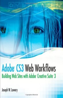 Adobe CS3 Web Workflows: Building Websites with Adobe Creative Suite 3