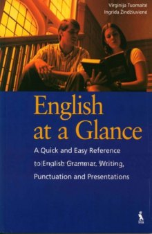 Anglų kalba visiems (English at a Glance: A Quick and Easy Reference to English Grammar, Writing, Punctuation and Presentations)