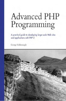 Advanced Php Programming: A Practical Guide to Developing Large-Scale Web Sites and Applications With Php 5