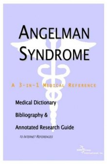 Angelman Syndrome - A Medical Dictionary, Bibliography, and Annotated Research Guide to Internet References