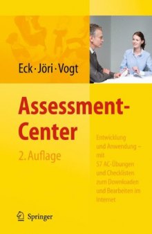 Assessment-Center. Entwicklung und Anwendung - mit 57 AC-Ubungen und Checklisten zum Downloaden und Bearbeiten im Internet