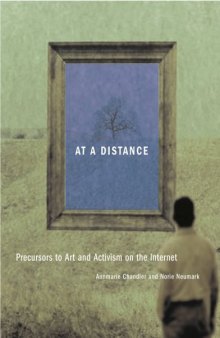 At a Distance: Precursors to Art and Activism on the Internet (Leonardo Books)