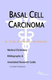 Basal Cell Carcinoma - A Medical Dictionary, Bibliography, and Annotated Research Guide to Internet References