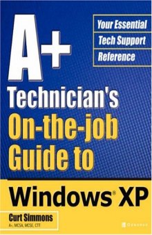 A+ Technician's on the Job Guide to Windows XP