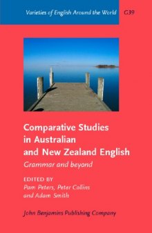 Comparative Studies in Australian and New Zealand English: Grammar and beyond (Varieties of English Around the World General Series)