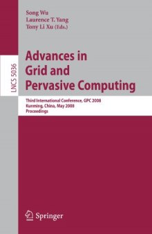 Advances in Grid and Pervasive Computing: Third International Conference, GPC 2008, Kunming, China, May 25-28, 2008. Proceedings