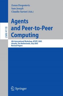 Agents and Peer-to-Peer Computing: 4th International Workshop, AP2PC 2005, Utrecht, The Netherlands, July 25, 2005. Revised Papers