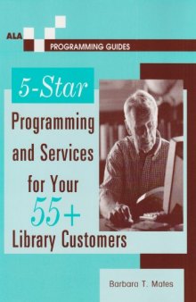 5-Star Programming and Services for Your 55+ Library Customers (Ala Programming Guides)