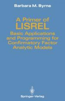 A Primer of LISREL: Basic Applications and Programming for Confirmatory Factor Analytic Models
