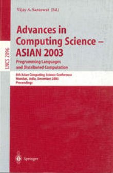 Advances in Computing Science – ASIAN 2003. Progamming Languages and Distributed Computation Programming Languages and Distributed Computation: 8th Asian Computing Science Conference, Mumbai, India, December 10-12, 2003. Proceedings