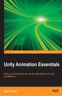 Unity Animation Essentials - Bring your characters to life with the latest features of Unity and Mecanim