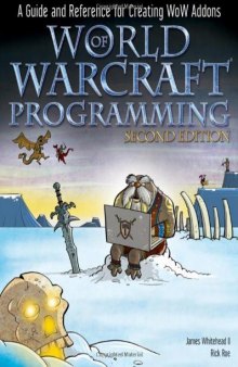 World of Warcraft Programming A Guide and Reference for Creating WoW Addons 