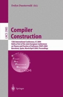 Compiler Construction: 13th International Conference, CC 2004, Held as Part of the Joint European Conferences on Theory and Practice of Software, ETAPS 2004, Barcelona, Spain, March 29 - April 2, 2004. Proceedings