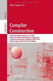Compiler Construction: 19th International Conference, CC 2010, Held as Part of the Joint European Conferences on Theory and Practice of Software, ETAPS 2010, Paphos, Cyprus, March 20-28, 2010. Proceedings