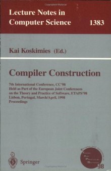 Compiler Construction: 7th International Conference, CC'98 Held as Part of the Joint European Conferences on Theory and Practice of Software, ETAPS'98 Lisbon, Portugal, March 28 – April 4, 1998 Proceedings