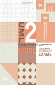UML 2 Certification Guide: Fundamental & Intermediate Exams (The MK OMG Press)