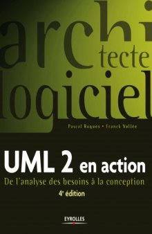 UML 2 en action.. De l'analyse des besoins a  la conception