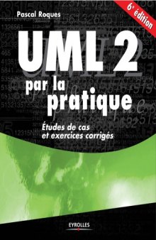 UML 2 par la pratique : Etudes de cas et exercices corriges, Sixieme edition
