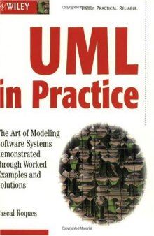UML in Practice: Art of Modeling Software Systems Demonstrated through Worked Examples and Solutions