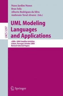UML Modeling Languages and Applications: &lt; &lt;UML&gt; &gt; 2004 Satellite Activities, Lisbon, Portugal, October 11-15, 2004, Revised Selected Papers