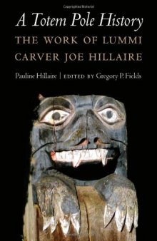 A totem pole history : the work of Lummi carver Joe Hillaire