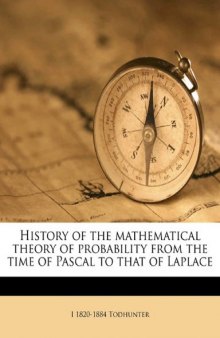 A History of the mathematical theory of probability from the time of Pascal to that of Laplace  