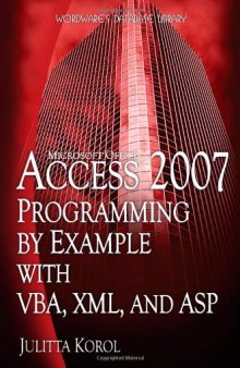 Access 2007 Programming by Example with VBA, XML and ASP