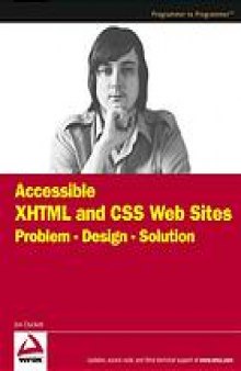 Accessible XHTML and CSS Web sites problem, design, solution