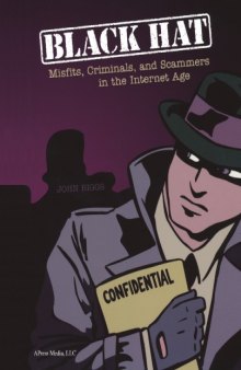 Black hat: misfits, criminals, and scammers in the Internet age